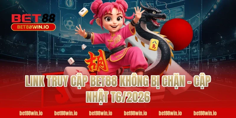 Link truy cập BET88 không bị chặn – cập nhật T6/2026