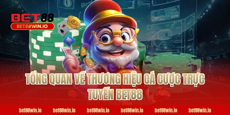 Tổng quan về thương hiệu cá cược trực tuyến BET88